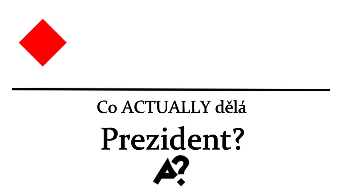 Co ACTUALLY dělá prezident České republiky?